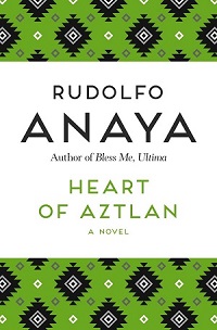 Heart of Aztlán | Rudolfo Anaya Digital Archive